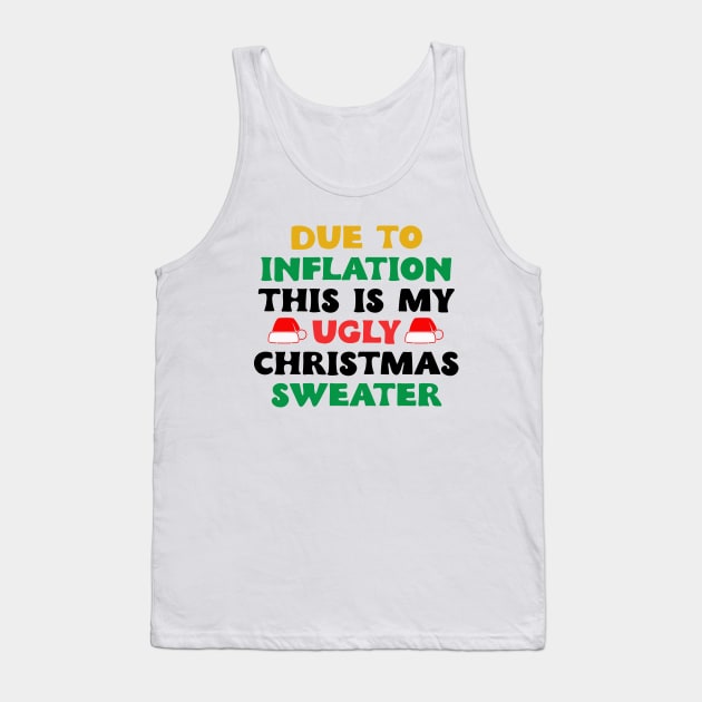 Funny Due to Inflation This is My Ugly Sweater For Christmas Tank Top by DesignergiftsCie